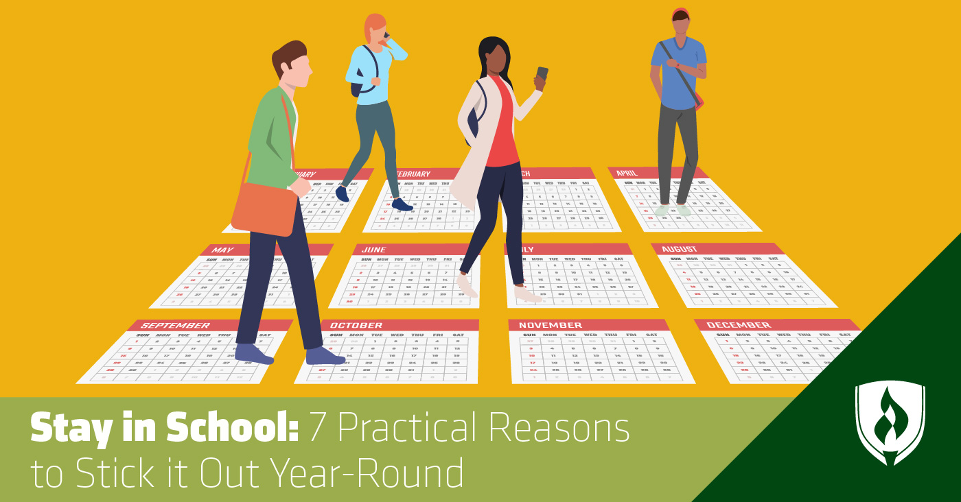 Stay in School: 7 Practical Reasons to Stick it Out Year Round